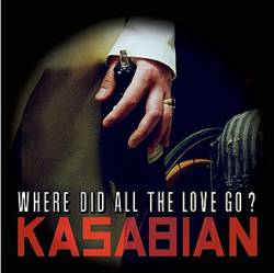 Kasabian : Where Did All the Love Go?